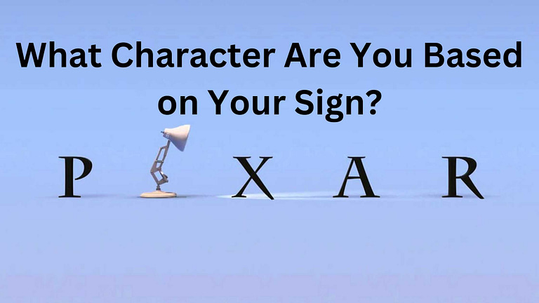 What Pixar Character Are You Based on Your Sign?