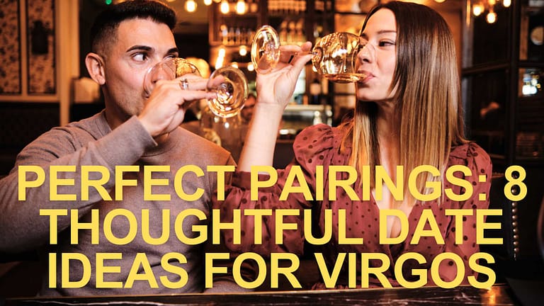 Perfect Pairings: 8 Thoughtful Date Ideas for Virgos